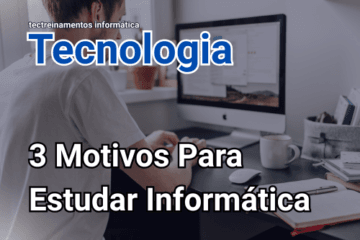 3 Motivos Para Estudar Informática
